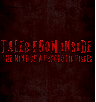 Prepare to enter the twisted psyche of the latest installment of the chilling series “Tales from Inside the Mind of a Psychotic Pisces”