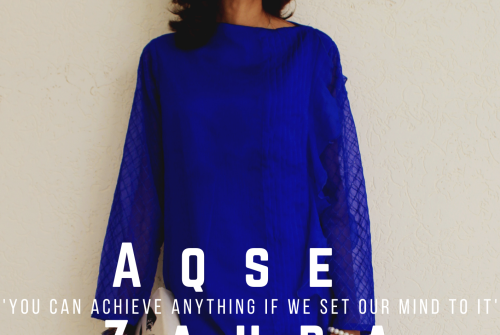 Aqse Zahra Exclusive Interview – ‘You Can Achieve Anything If We Set Our Mind To It’