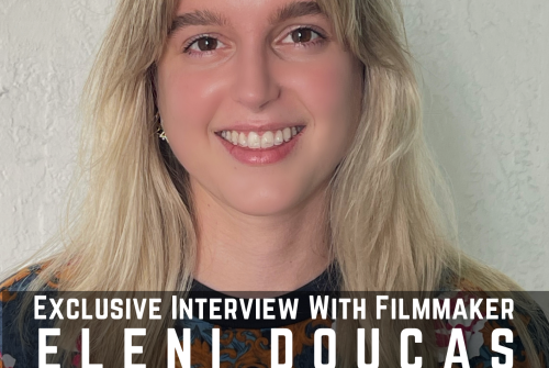 Exclusive Interview With Filmmaker ELENI DOUCAS – Blending Creativity And Business In The Film Industry