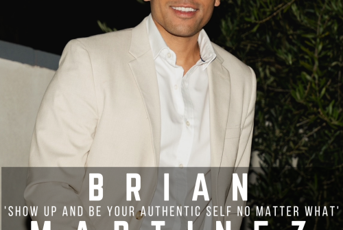 Brian Martinez Exclusive Interview – ‘Show Up And Be Your Authentic Self No Matter What’