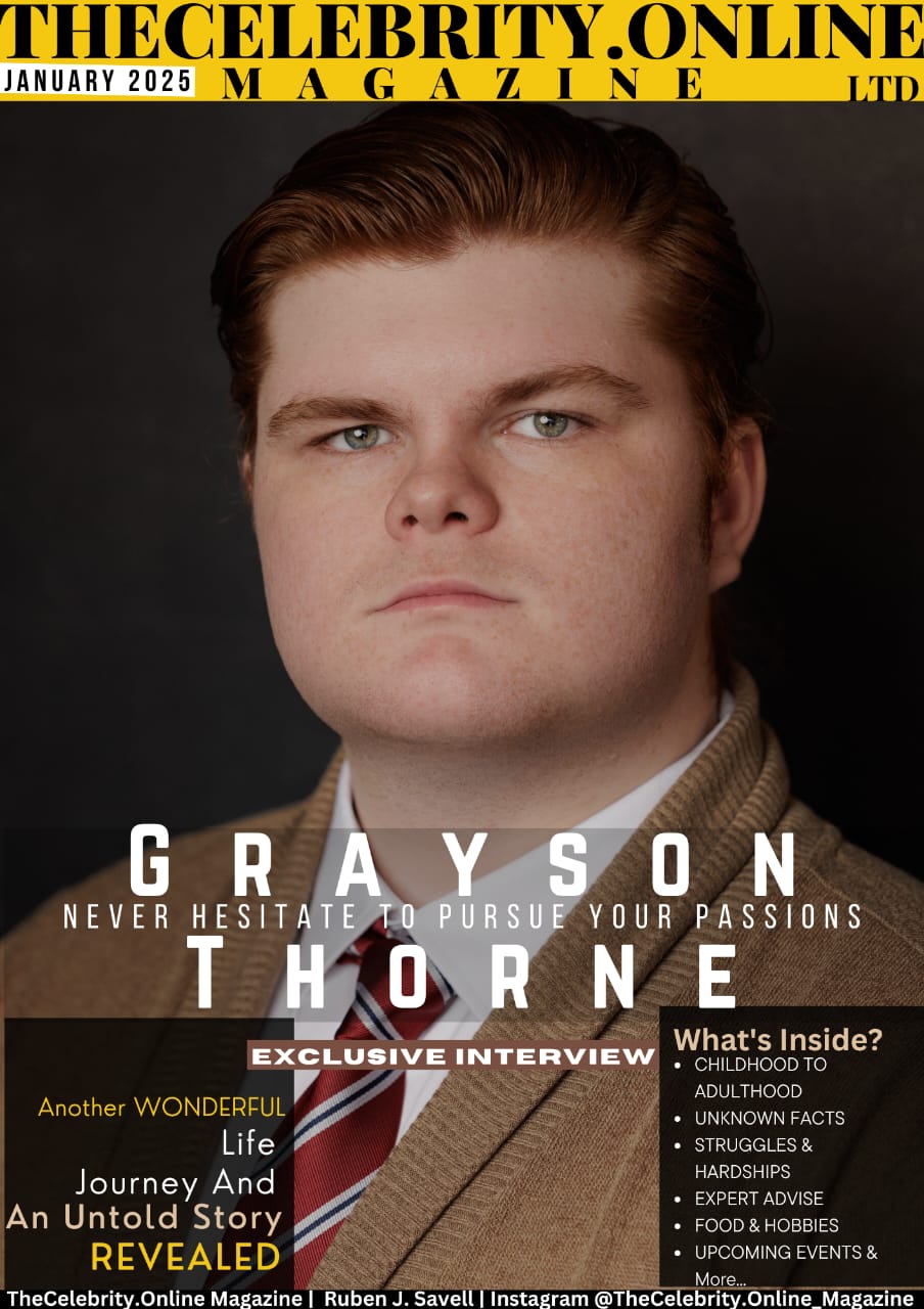 Grayson Thorne Exclusive Interview – ‘Wholeheartedly Embrace Your Passions And Never Hesitate To Pursue Them’