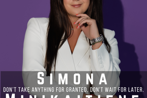 Simona Minikaitiene Exclusive Interview – Don’t Take Anything For Granted, Don’t Wait For Later