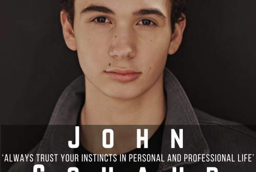 John Schaub Exclusive Interview – Always Trust Your Instincts In Personal And Professional Life