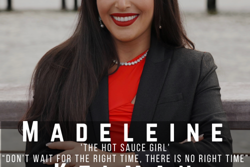 Madeleine Kelman ‘The Hot Sauce Girl’ Exclusive Interview – Don’t Wait For The Right Time, There Is No Right Time