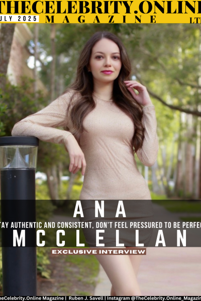 ANA MCCLELLAN Exclusive Interview – Stay Authentic And Consistent, Don’t Feel Pressured To Be Perfect