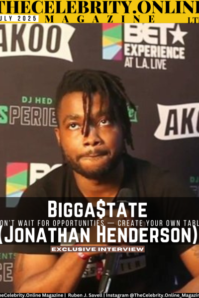 Bigga$tate (Jonathan Henderson) Exclusive Interview – Don’t Wait For Opportunities — Create Your Own Table