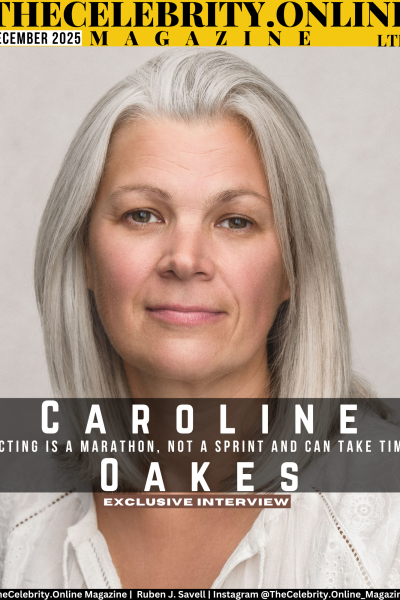 Caroline Oakes Exclusive Interview – Acting Is A Marathon, Not A Sprint And Can Take Time