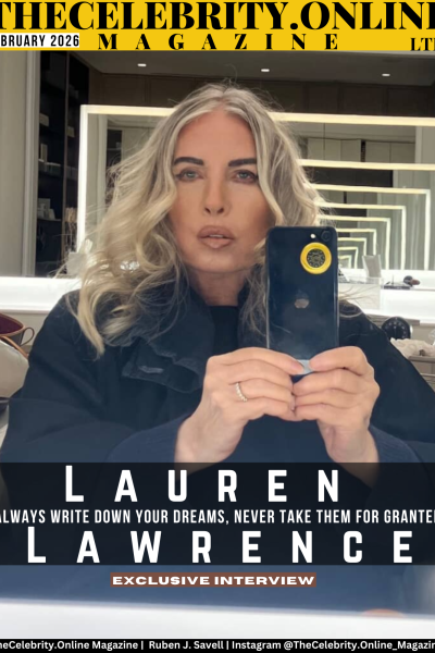 Lauren Lawrence Exclusive Interview – Always Write Down Your Dreams, Never Take Them For Granted