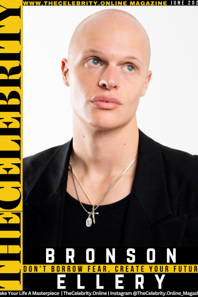 Bronson Ellery Exclusive Interiew – Don’t Borrow Fear, Create Your Future