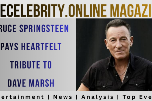 Bruce Springsteen Pays Heartfelt Tribute to Dave Marsh