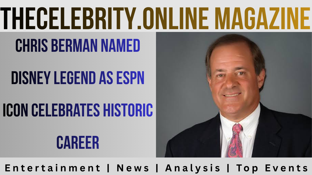 Chris Berman Named Disney Legend as ESPN Icon Celebrates Historic Career