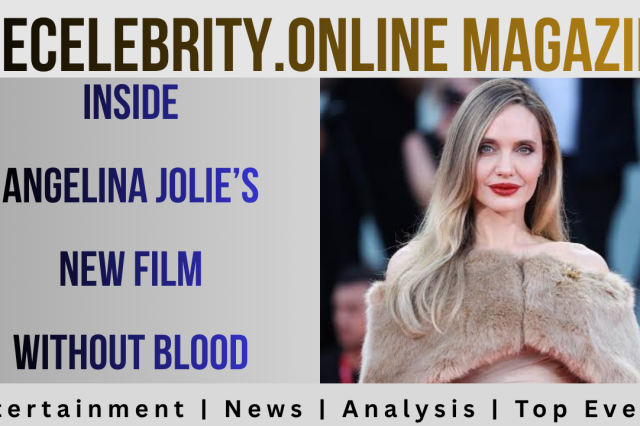 Inside Angelina Jolie’s New Film Without Blood