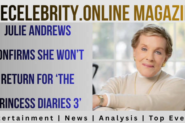 Julie Andrews Confirms She Won’t Return for ‘The Princess Diaries 3’