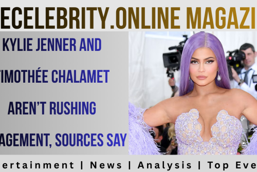 Kylie Jenner and Timothée Chalamet Aren’t Rushing Engagement, Sources Say