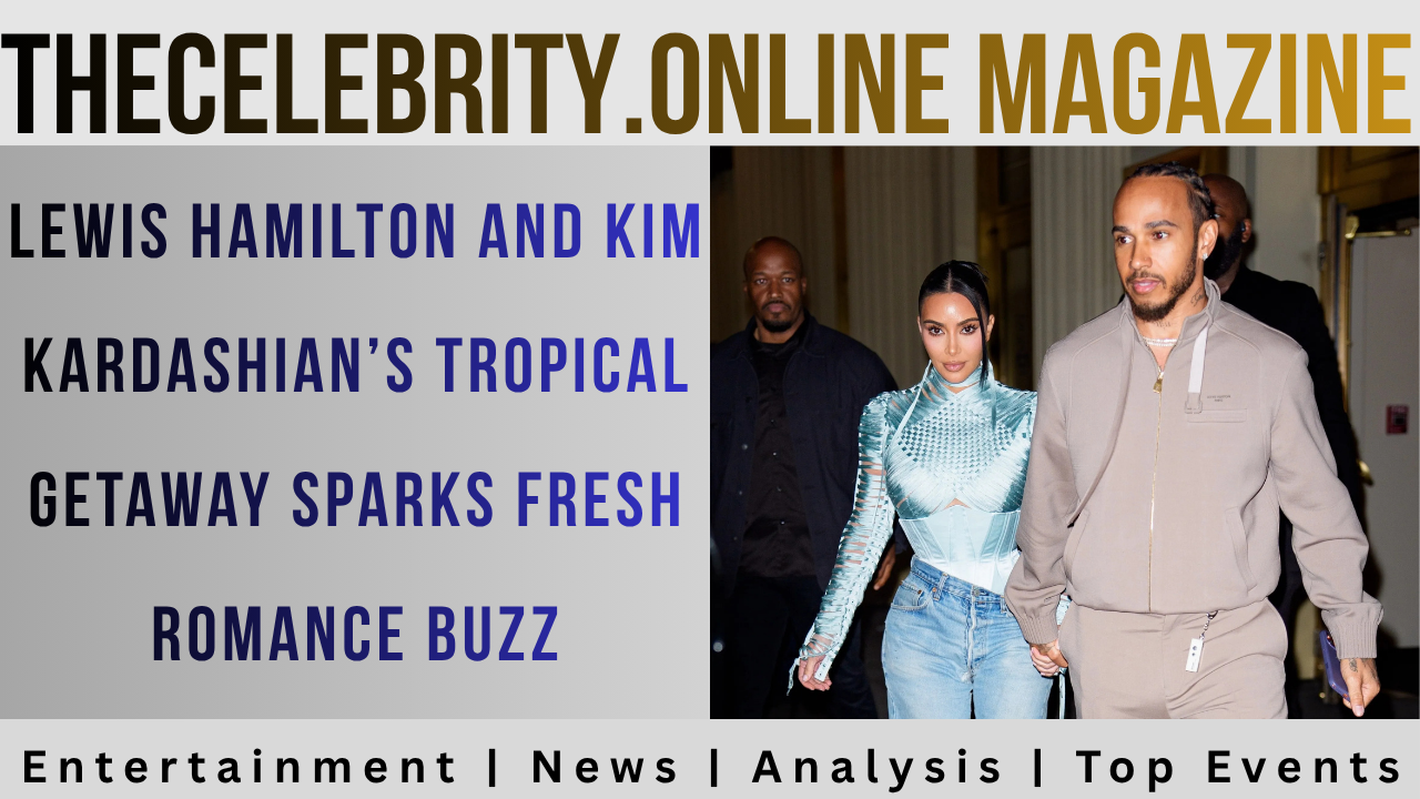 Lewis Hamilton and Kim Kardashian’s Tropical Getaway Sparks Fresh Romance Buzz