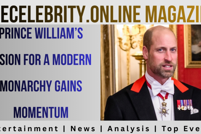 Prince William’s Vision for a Modern Monarchy Gains Momentum