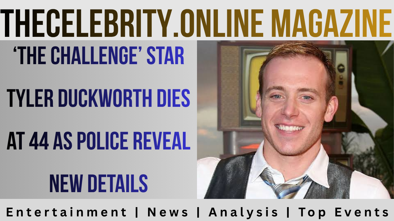 ‘The Challenge’ Star Tyler Duckworth Dies at 44 as Police Reveal New Details